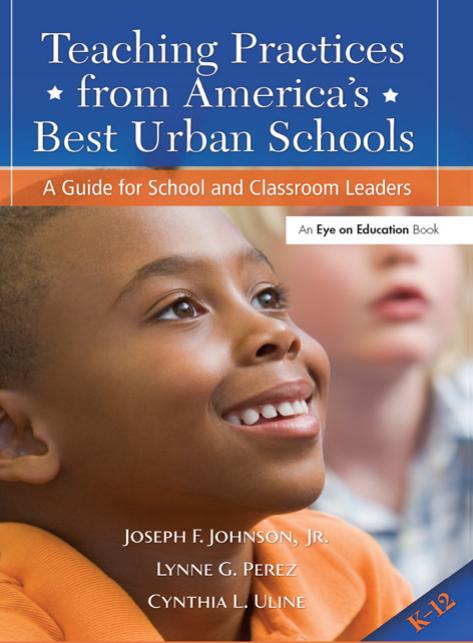 Teaching Practices from America's Best Urban Schools by Joseph F. Johnson & Jr. & Ph.D. & Lynne G. Perez & Cynthia L. Uline