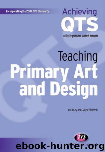 Teaching Primary Art and Design by paul key jayne stillman