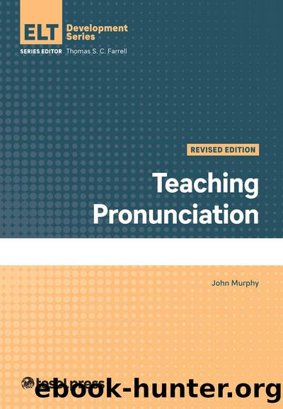 Teaching Pronunciation, Revised Edition by Murphy John;
