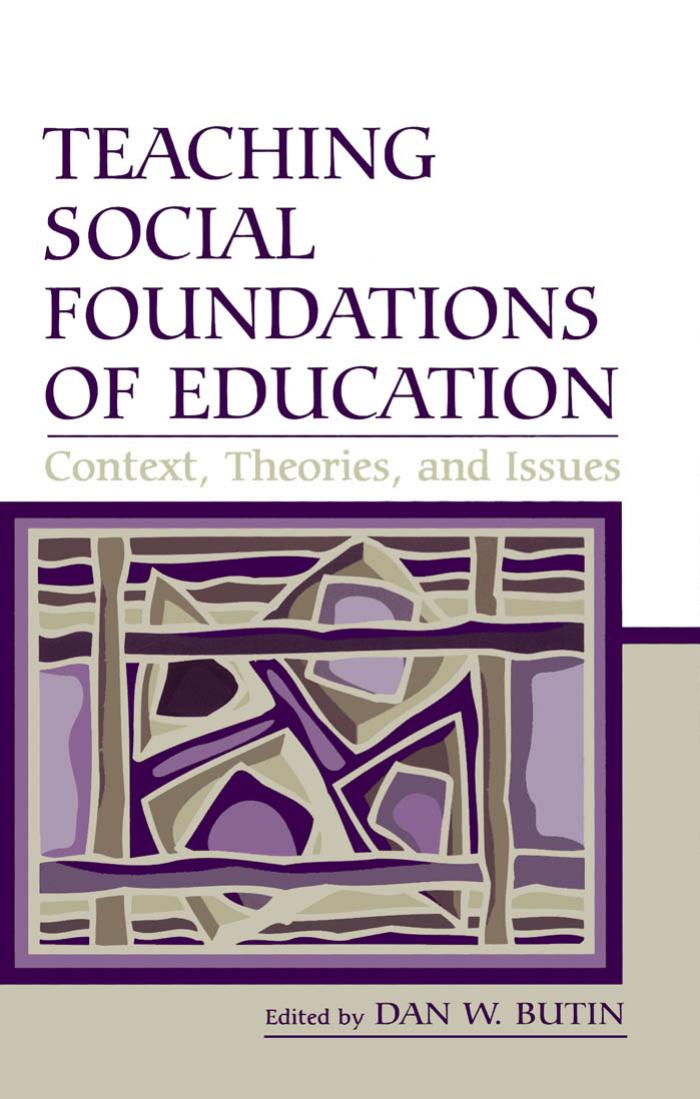 Teaching Social Foundations of Education: Contexts, Theories, and Issues by Dan W. Butin
