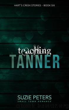 Teaching Tanner: A Small Town Romance by Suzie Peters