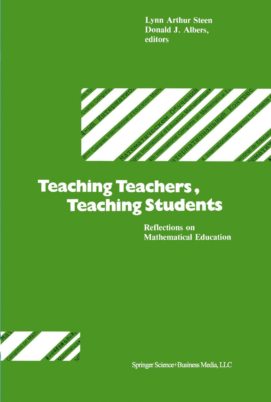 Teaching Teachers, Teaching Students: Reflections on Mathematical Education by Lynn Arthur Steen Donald J. Albers (auth.) Lynn Arthur Steen Donald J. Albers (eds.)
