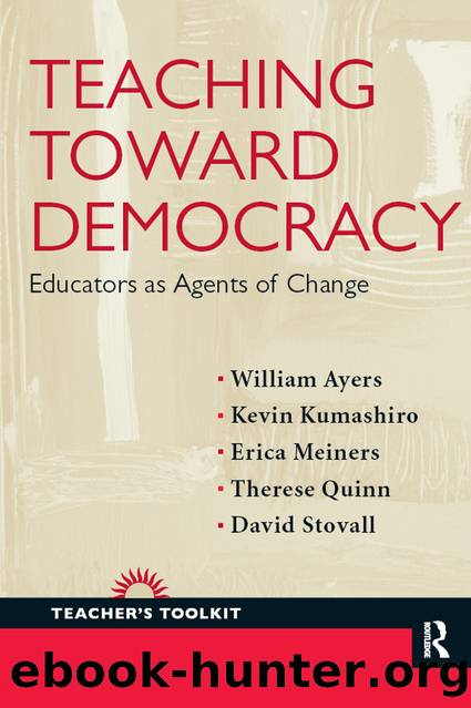 Teaching Toward Democracy by Ayers William;Kumashiro Kevin;Meiners Erica;Quinn Therese;Stovall David;