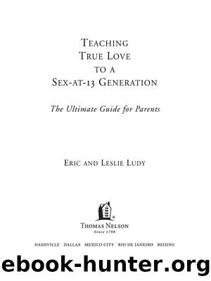 Teaching True Love to a Sex-at-13 Generation by Eric Ludy