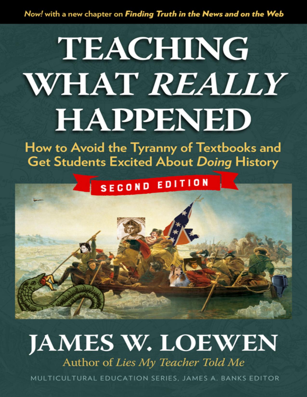 Teaching What Really Happened: How to Avoid the Tyranny of Textbooks and Get Students Excited About Doing History by Unknow
