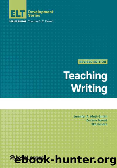 Teaching Writing, Revised Edition by Mott-Smith Jennifer A.;Tomas Zuzana;Kostka Ilka;