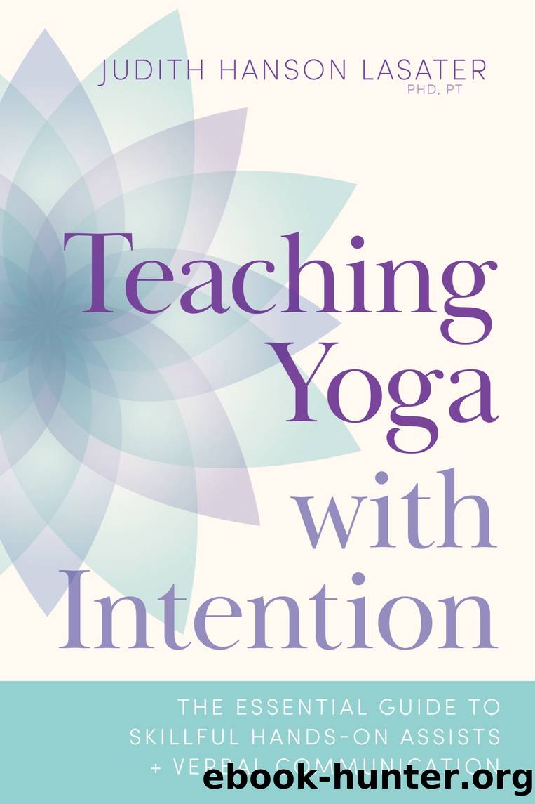 Teaching Yoga with Intention by Judith Hanson Lasater
