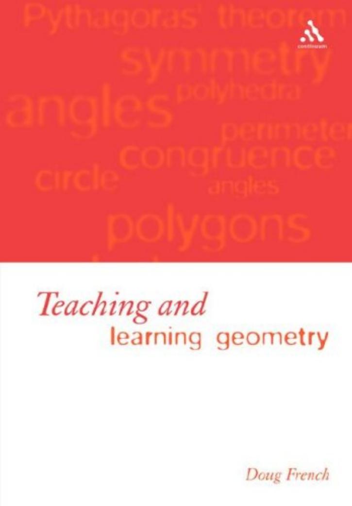 Teaching and Learning Geometry; Issues and Methods in Mathematical Education by Doug. French