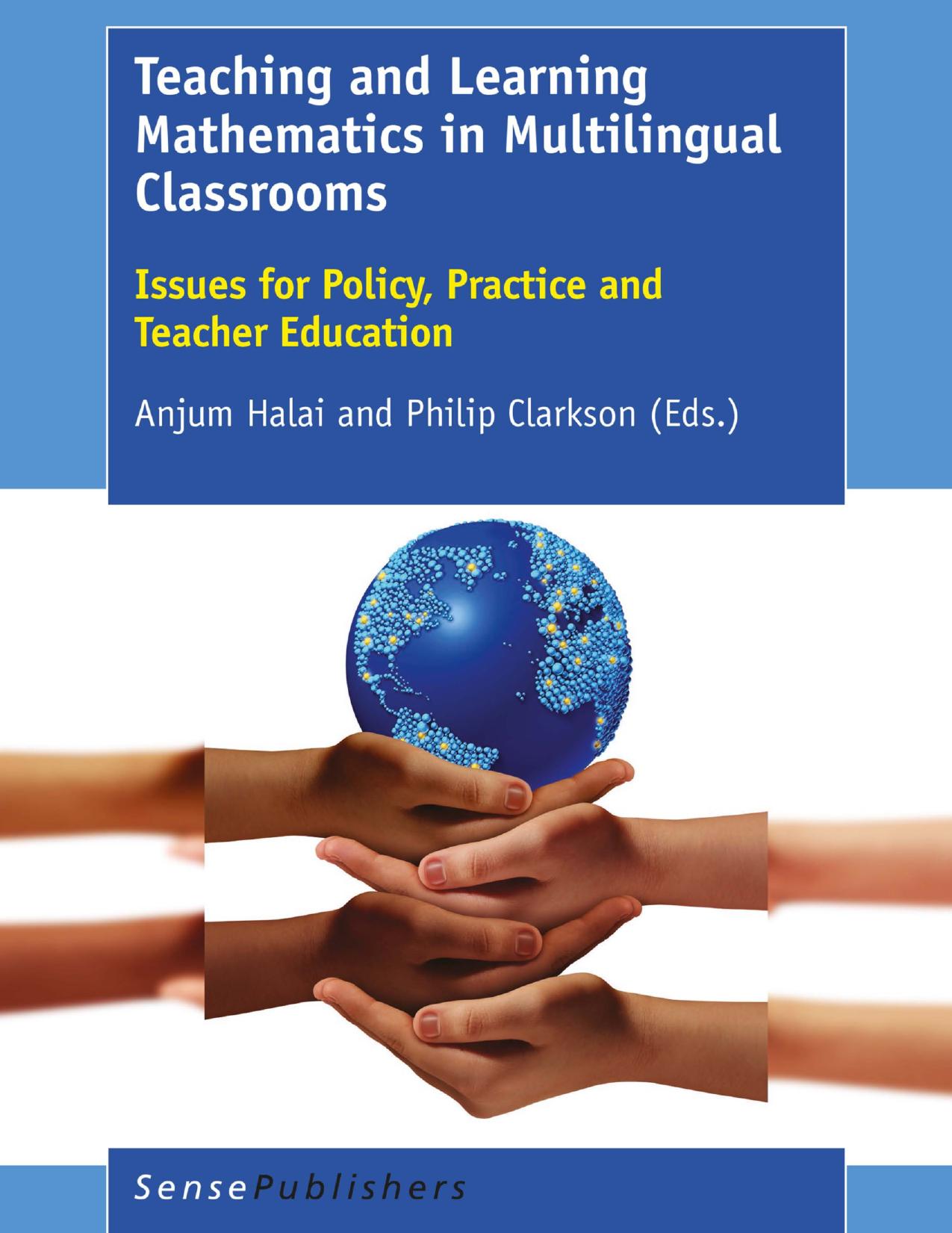 Teaching and Learning Mathematics in Multilingual Classrooms: Issues for Policy, Practice and Teacher Education (repost) by Anjum Halai and Philip Clarkson