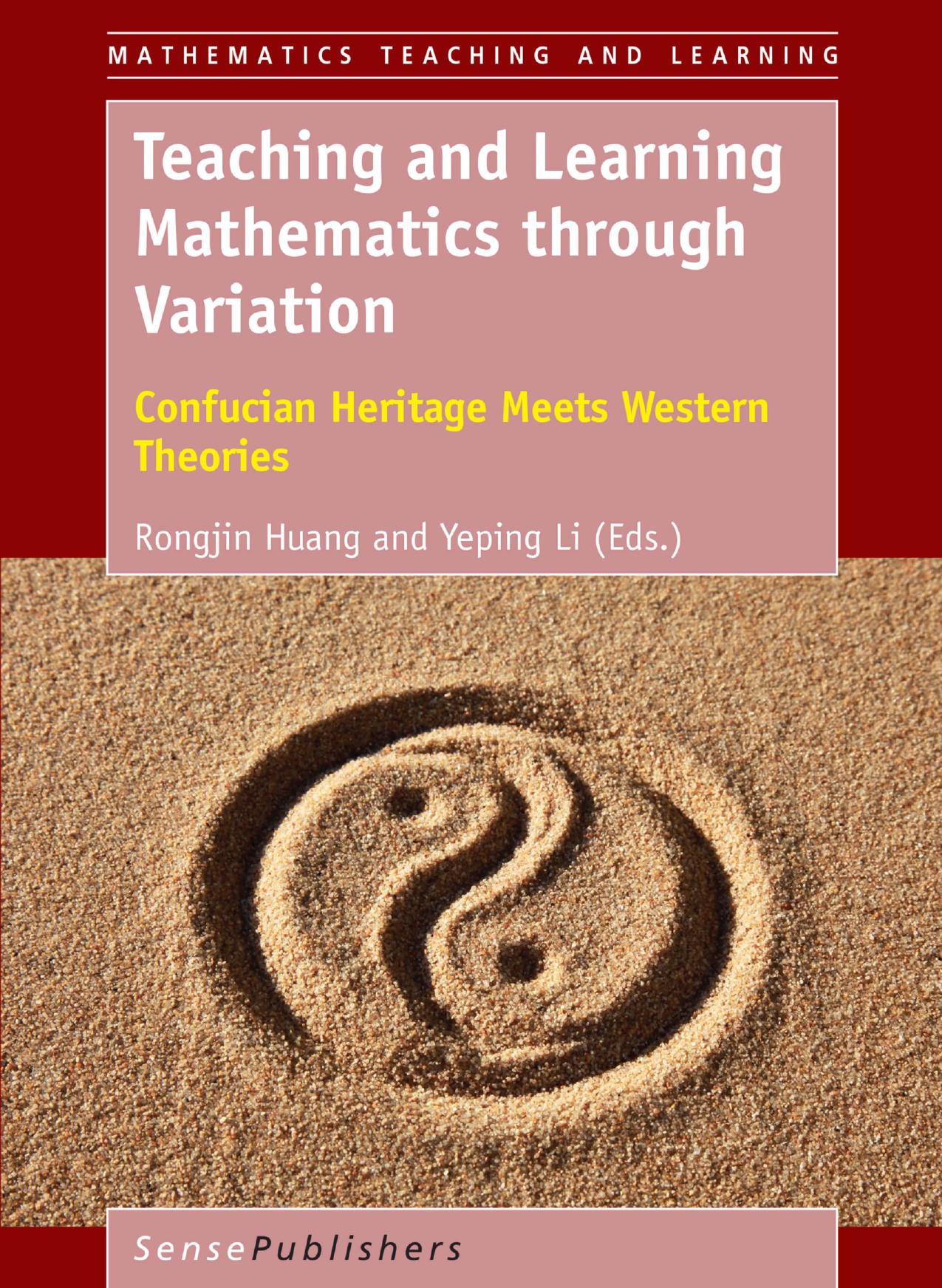 Teaching and Learning Mathematics through Variation: Confucian Heritage Meets Western Theories by Rongjin Huang Yeping Li (eds.)