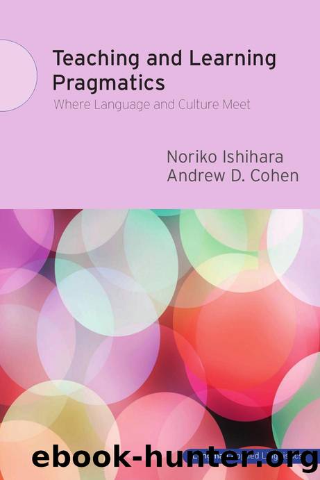 Teaching and Learning Pragmatics Where Language and Culture Meet by Noriko Ishihara and Andrew D. Cohen