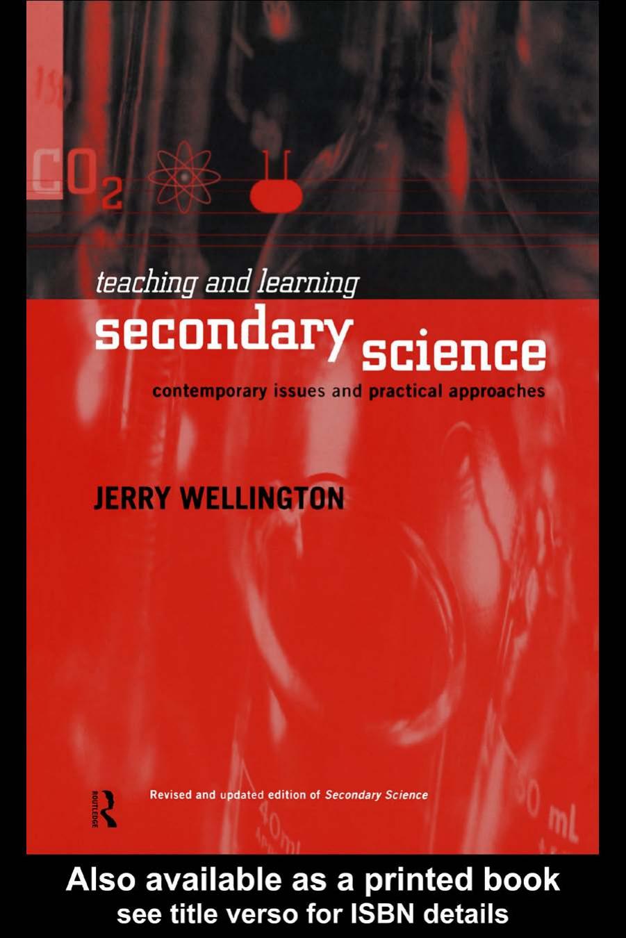 Teaching and Learning Secondary Science: Contemporary Issues and Practical Approaches by J. Wellington
