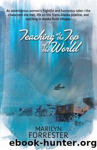 Teaching at the Top of the World by Marilyn Forrester