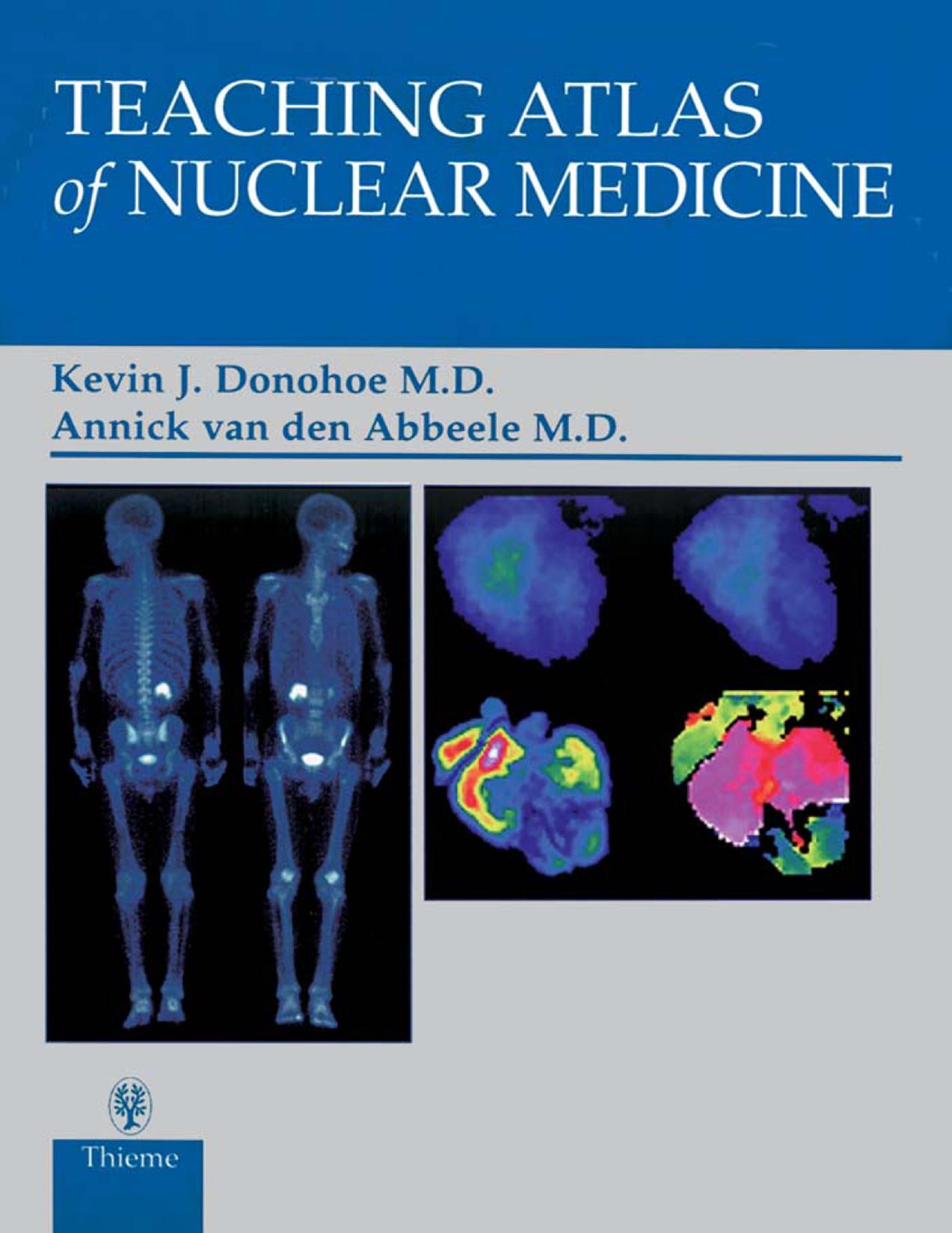Teaching atlas of nuclear medicine by Kevin J. Donohoe Annick van den Abbeele
