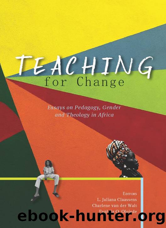 Teaching for Change : Essays on Pedagogy, Gender and Theology in Africa by L. Juliana Claassens