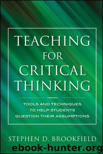 Teaching for Critical Thinking: Tools and Techniques to Help Students Question Their Assumptions by Brookfield Stephen D