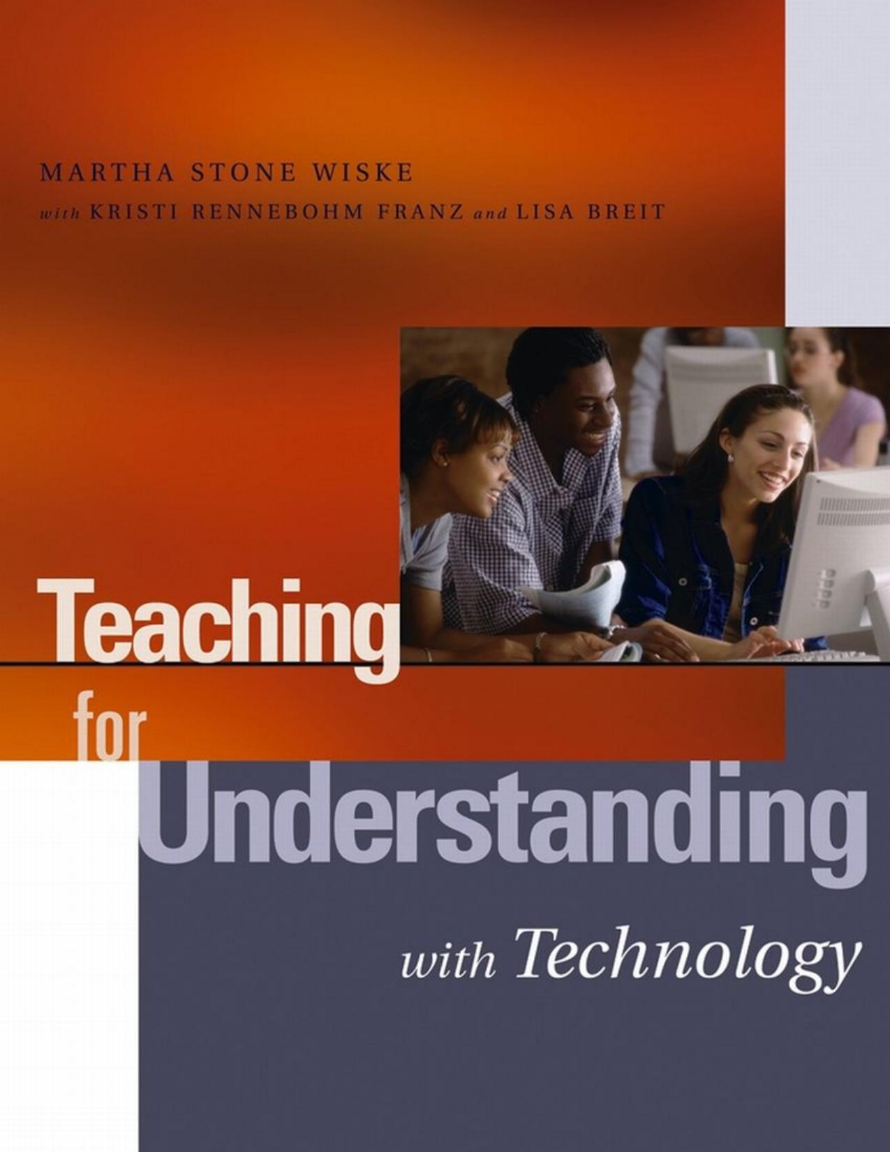 Teaching for Understanding with Technology by Martha Stone Wiske; Kristi Rennebohm Franz; Lisa Breit