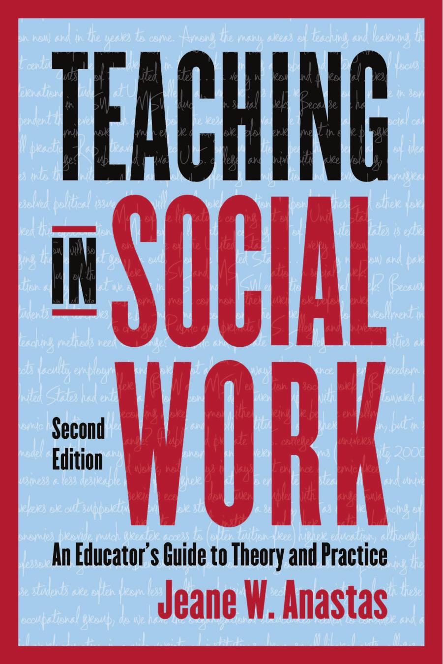 Teaching in Social Work: An Educatorâs Guide to Theory and Practice by Jeane Anastas