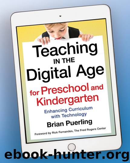 Teaching in the Digital Age for Preschool and Kindergarten by Brian Puerling