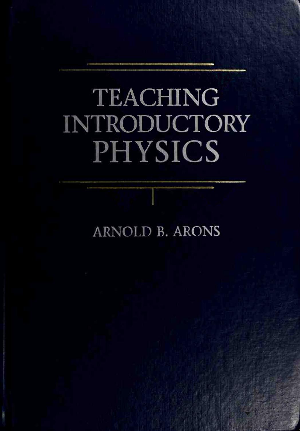 Teaching introductory physics by Arons Arnold B