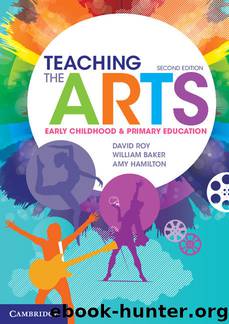 Teaching the Arts by Roy David & Baker William & Hamilton Amy