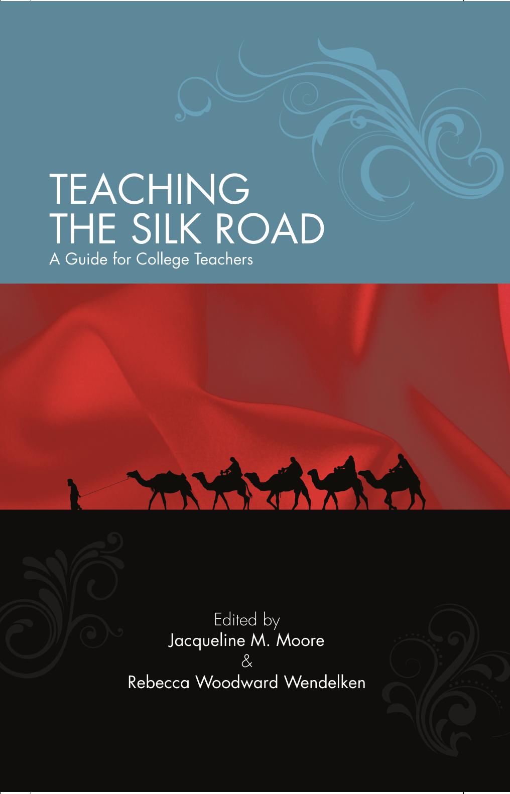 Teaching the Silk Road: A Guide for College Teachers by Jacqueline M. Moore; Rebecca Woodward Wendelken