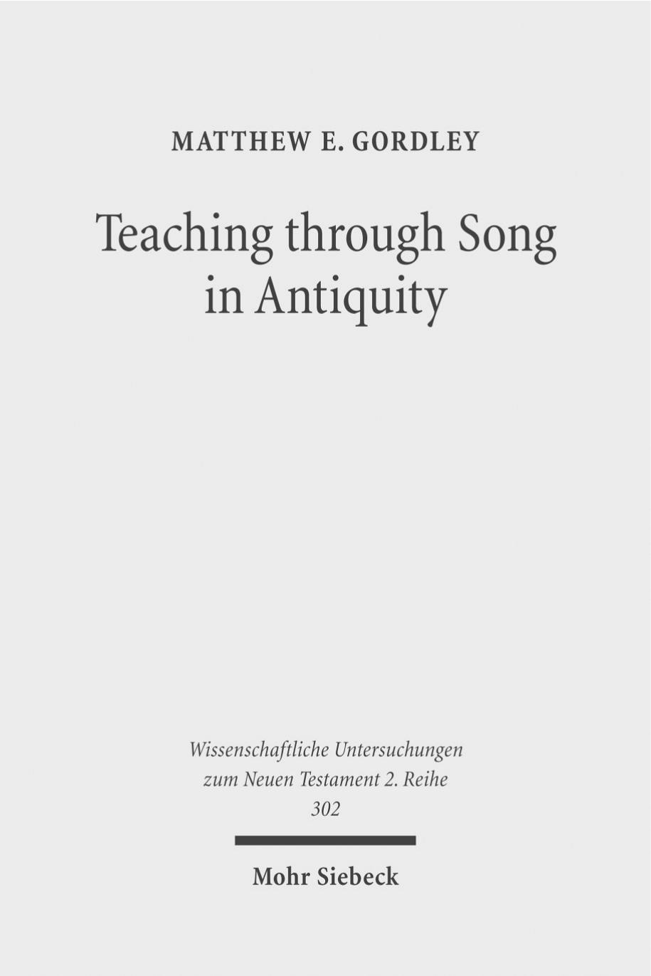 Teaching through Song in Antiquity: Didactic Hymnody among Greeks, Romans, Jews, and Christians by Matthew E. Gordley