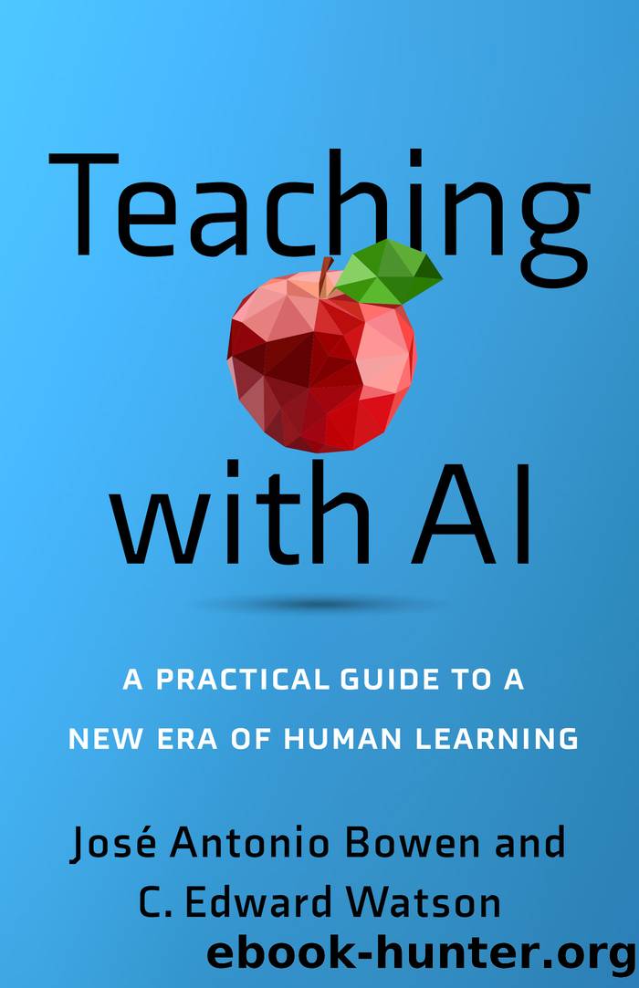 Teaching with AI by Jos Antonio Bowen;C. Edward Watson;