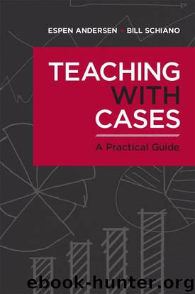 Teaching with Cases: A Practical Guide by Espen Anderson & Bill Schiano