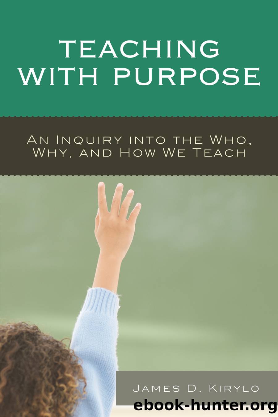 Teaching with Purpose by Kirylo James D.;