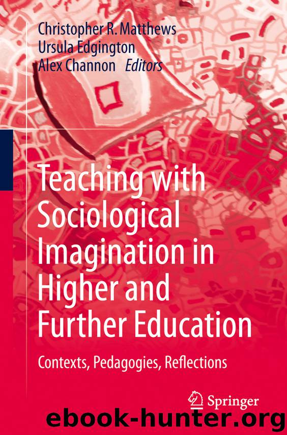 Teaching with Sociological Imagination in Higher and Further Education by Christopher R. Matthews Ursula Edgington & Alex Channon