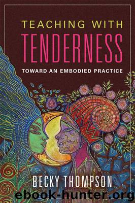 Teaching with Tenderness: Toward an Embodied Practice (Transformations: Womanist studies) by Becky Thompson