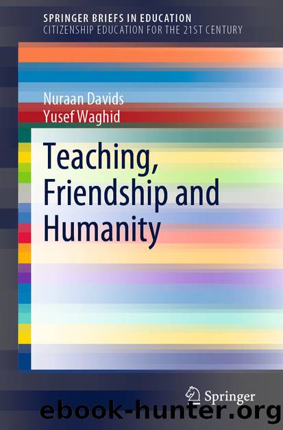 Teaching, Friendship and Humanity by Nuraan Davids & Yusef Waghid