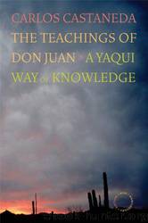 Teachings of Don Juan: Yaqui Way of Knowledge by Carlos Castaneda