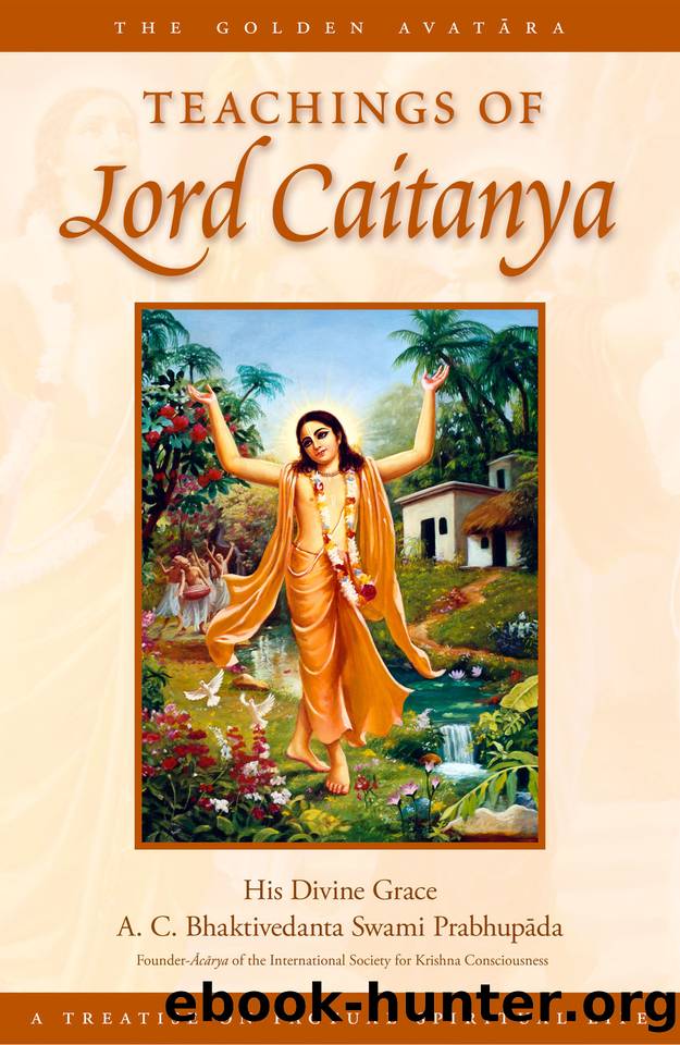 Teachings of Lord Caitanya (Third Edition) by His Divine Grace A. C. Bhaktivedanta Swami Prabhupada