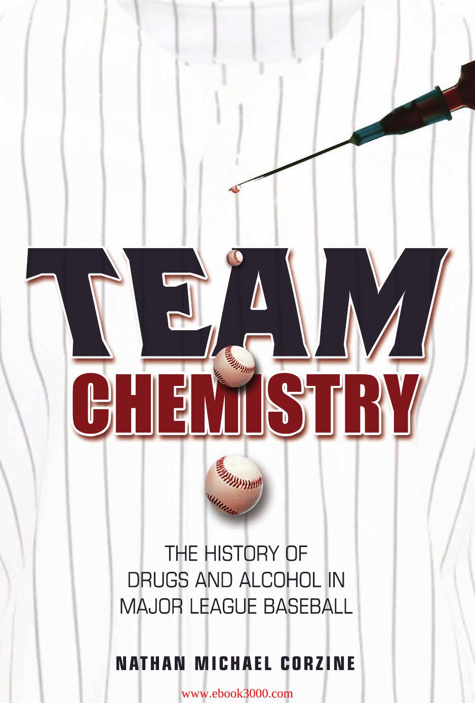 Team Chemistry : The History of Drugs and Alcohol in Major League Baseball by Unknow