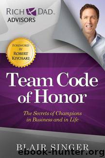 Team Code of Honor: The Secrets of Champions in Business and in Life (Rich Dad's Advisors) by Blair Singer