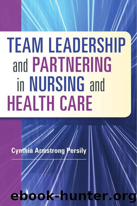 Team Leadership and Partnering in Nursing and Health Care by Cynthia Armstrong Persily; Rn Cynthia Armstrong Persily Phd