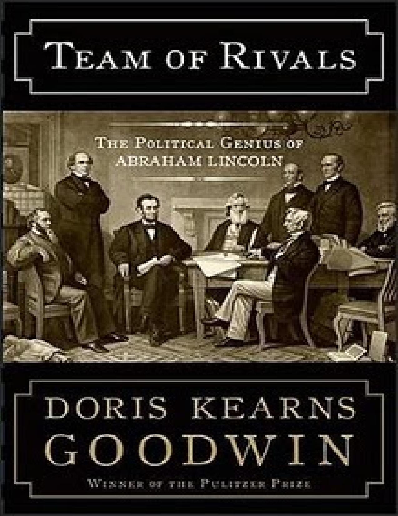 Team of Rivals: The Political Genius of Abraham Lincoln by Doris Kearns Goodwin