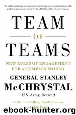 Team of Teams: New Rules of Engagement for a Complex World by General Stanley McChrystal & Tantum Collins & David Silverman & Chris Fussell