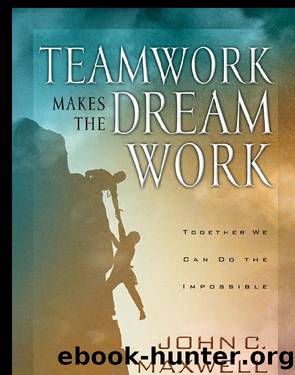 Teamwork Makes the Dream Work by John C. Maxwell