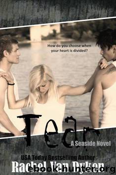 Tear (A Seaside Novel) by Rachel Van Dyken
