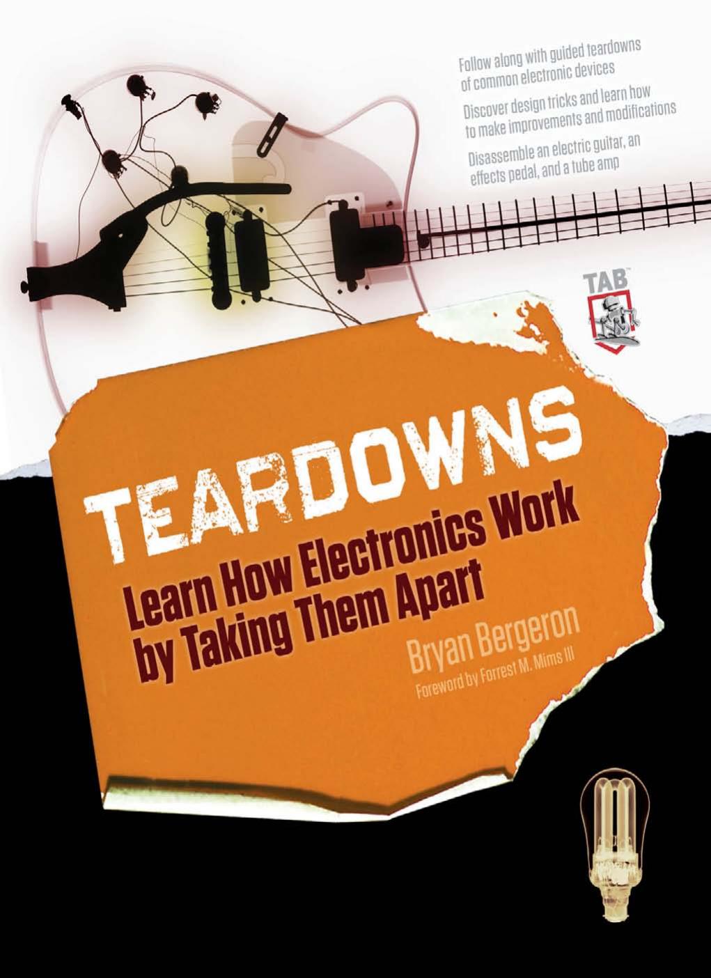 Teardowns: Learn How Electronics Work by Taking Them Apart by Bryan Bergeron