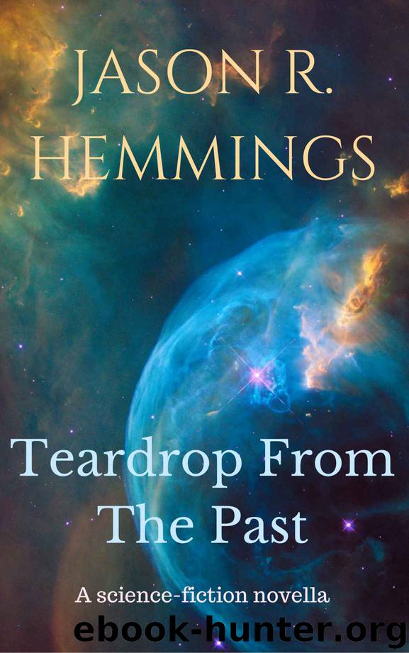 Teardrop From The Past: Sci-Fi Novella by Jason R. Hemmings