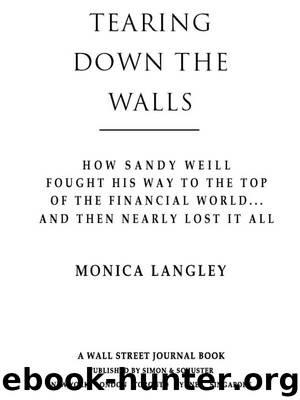 Tearing Down the Walls: How Sandy Weill Fought His Way to the Top of the Financial World. . .and Then Nearly Lost It All (Wall Street Journal Book) by Monica Langley