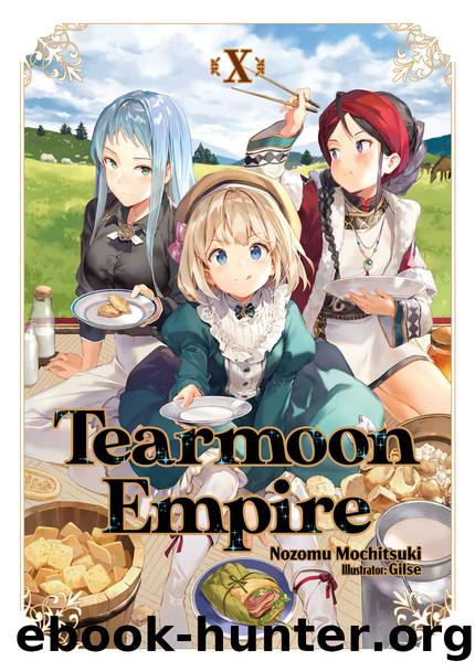 Tearmoon Empire: Volume 10 [Parts 1 to 11] by Nozomu Mochitsuki