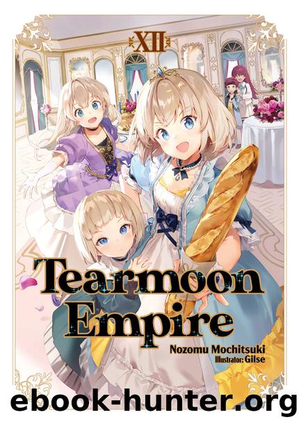 Tearmoon Empire: Volume 12 [Parts 1 to 8] by Nozomu Mochitsuki