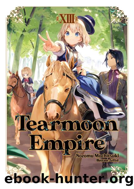 Tearmoon Empire: Volume 13 [Complete] by Nozomu Mochitsuki