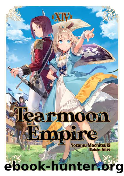 Tearmoon Empire: Volume 14 [Complete] by Nozomu Mochitsuki