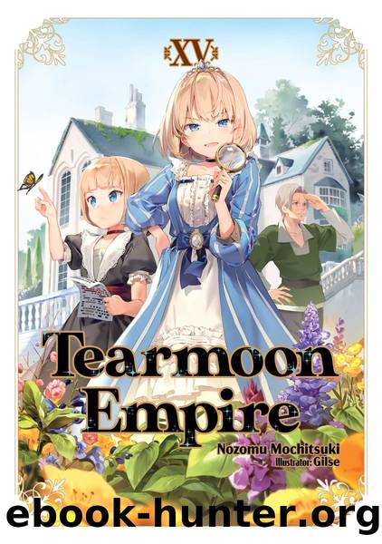 Tearmoon Empire: Volume 15 [Complete] by Nozomu Mochitsuki